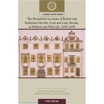 The Household Accounts of Robert and Katherine Greville, Lord and Lady Brooke, at Holborn and Warwick, 1640-1649: Volume 68 - 1
