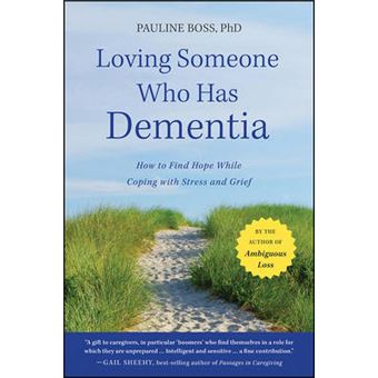 Loving Someone Who Has Dementia - How to Find Hope While Coping with Stress and Grief - Paperback - 2011 - 1