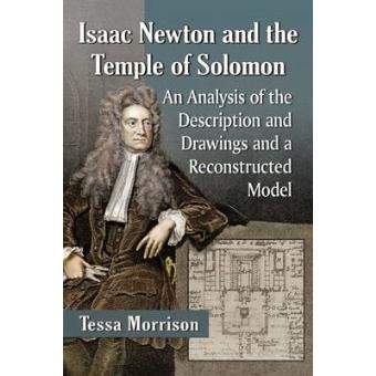 Isaac Newton And The Temple Of Solomon An Analysis Of The Description And Drawings And A Reconstructed Model - 1