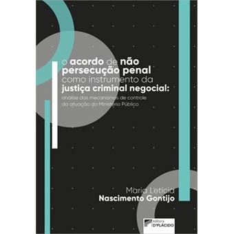 O Acordo De Não Persecução Penal Como Instrumento Da Justiça Criminal Negocial - 1