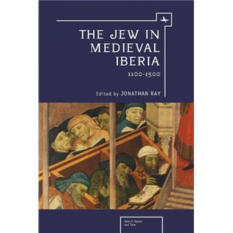 The Jew In Medieval Iberia, 1100-1500 - 1