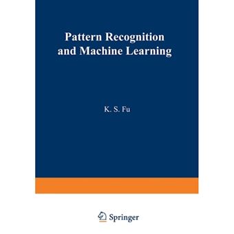Pattern Recognition and Machine Learning - Proceedings of the Japan-U.S. Seminar on the Learning Process in Control Systems, Held in Nagoya, Japan August 18-20, 1970 - Paperback - 2012 - 1