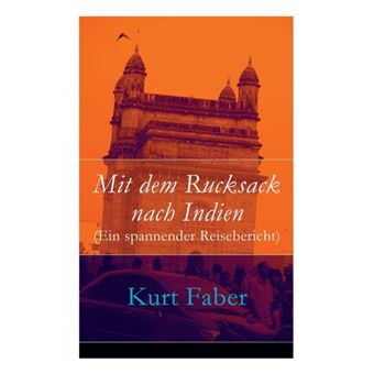 Mit Dem Rucksack Nach Indien ein Spannender Reisebericht - 1