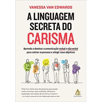 A Linguagem Secreta Do Carisma Aprenda A Dominar A Comunicação Verbal E Não Verbal Para Cativar - 1