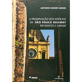 A Preservação Dos Edifícios Da São Paulo Railway Em Santos E Jundiaí - 1
