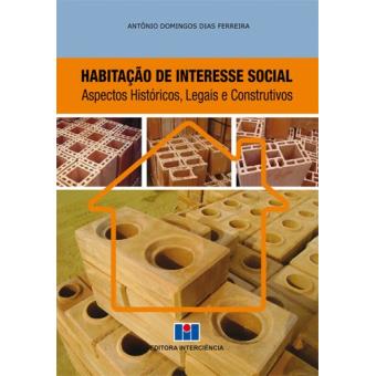 Habitação de Interesse Social. Aspectos Históricos, Legais e Construtivos - Volume 1 - 1