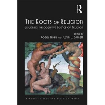 The Roots of Religion - Exploring the Cognitive Science of Religion - Hardback - 2014 - 1