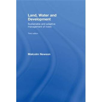Land, Water and Development - Sustainable and Adaptive Management of Rivers - Hardback - 2008 - 1