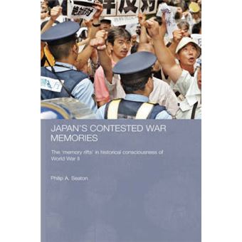 Japan's Contested War Memories - The 'Memory Rifts' in Historical Consciousness of World War II - Hardback - 2006 - 1