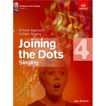 Joining The Dots Singing, Grade 4 A Fresh Approach To Sightsinging Joining The Dots Abrsm - 1
