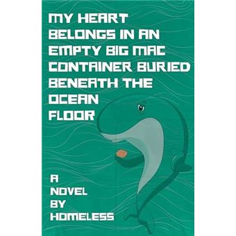 My Heart Belongs In An Empty Big Mac Container Buried Beneath The Ocean Floor - 1