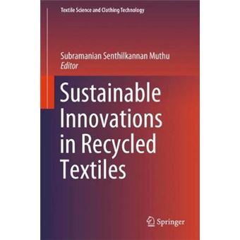 Sustainable Innovations In Recycled Textiles Textile Science And Clothing Technology - 1