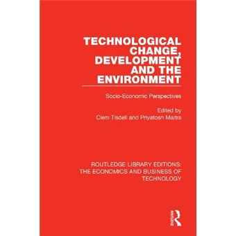 Technological Change, Development And The Environment Socioeconomic Perspectives Routledge Library Editions The Economics And Business Of Technology - 1