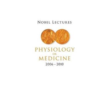 Nobel Lectures in Physiology or Medicine (2006-2010) - Paperback - 2015 - 1