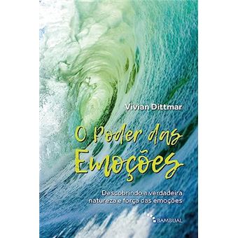 O Poder Das Emoções: Descobrindo A Verdadeira Natureza E Força Das Emoções - 1