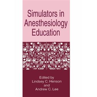 Simulators in Anesthesiology Education - Proceedings of the Second Conference Held in Rochester, New York, May 31-June 2, 1996 - Hardback - 1998 - 1