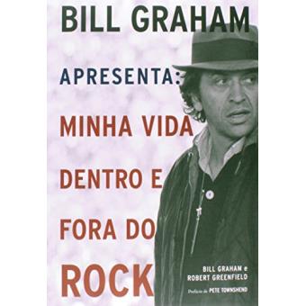 Bill Graham Apresenta - Minha Vida Dentro E Fora Do Rock - 1
