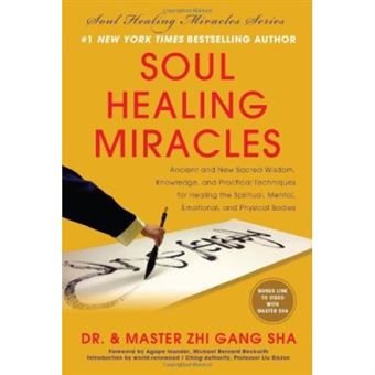 Soul Healing Miracles: Ancient and New Sacred Wisdom, Knowledge, and Practical Techniques for Healing the Spiritual, Mental, Emotional, and Physical Bodies - 1