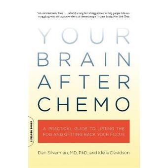 Your Brain After Chemo : A Practical Guide to Lifting the Fog and Getting Back Your Focus - 1