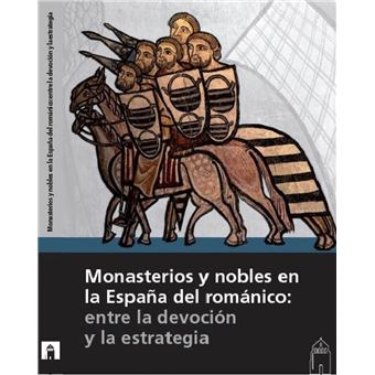 Monasterios y nobles en la España del románico : entre la devoción y la estrategia : XXVII Seminario sobre Historia del Monacato, celebrado del 5 al 8 de agosto de 2013 en Aguilar de Campoo, Palencia - 1