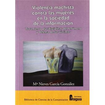 Violencia machista contra las mujeres en la sociedad de la información : tratamiento pluridisciplinar del fenómeno y defensa de sus víctimas - 1