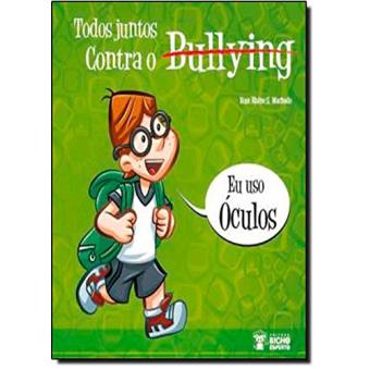 Todos Juntos Contra O Bullyng - Eu Uso Oculos - 1
