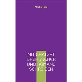 Mit Chatgpt Drehbcher Und Romane Schreibenleitfaden Fr Autorinnen - 1