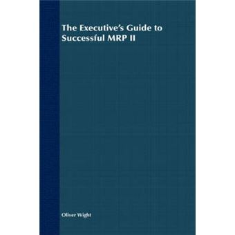 The Executive's Guide to Successful MRP II - Hardback - 1996 - 1