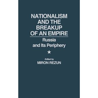 Nationalism and the Breakup of an Empire - Russia and its Periphery - Hardback - 1992 - 1