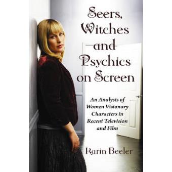 Seers, Witches and Psychics on Screen - An Analysis of Women Visionary Characters in Recent Television and Film - Paperback - 2008 - 1