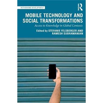 Mobile Technology And Social Transformations Access To Knowledge In Global Contexts Rethinking Development - 1