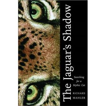 The Jaguar's Shadow - Searching for a Mythic Cat - Hardback - 2009 - 1