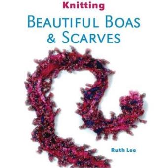 Knitting Beautiful Boas & Scarves - 1