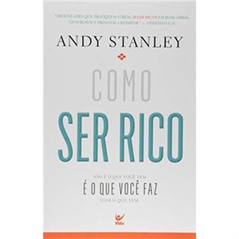 Como Ser Rico. Não É O Que Você Tem, É O Que Faz Com O Que Tem - 1