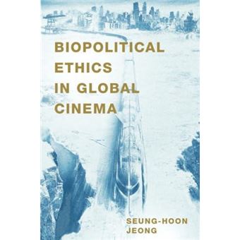 Biopolitical Ethics In Global Cinema - 1