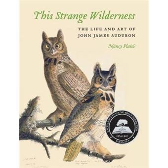 This Strange Wilderness The Life And Art Of John James Audubon - 1