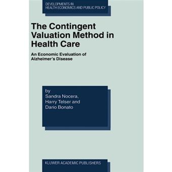 The Contingent Valuation Method in Health Care - An Economic Evaluation of Alzheimer's Disease - Hardback - 2003 - 1
