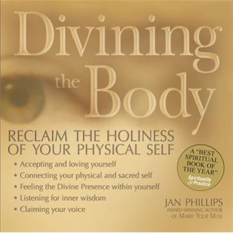 Divining the Body : Reclaim the Holiness of Your Physical Self - 1