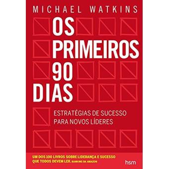 Os Primeiros 90 Dias. Estratégias de Sucesso Para Novos Líderes - 1