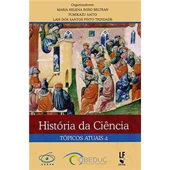 História da Ciência Tópicos Atuais - Volume 4 - 1