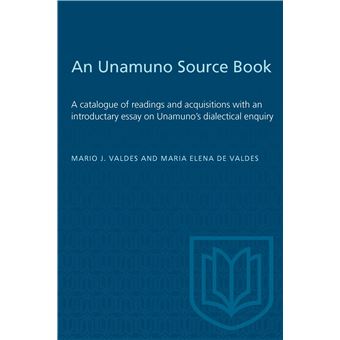 An Unamuno Source Book: A catalogue of readings and acquisitions with an introductary essay on Unamuno's dialectical enquiry - 1