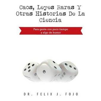 Caos, Leyes Raras y Otras Historias de La Ciencia : Para Gente Con Poco Tiempo y Algo de Humor - 1