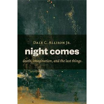 Night Comes Death, Imagination, And The Last Things - 1