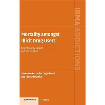 Mortality Amongst Illicit Drug Users - Epidemiology, Causes and Intervention - Hardback - 2006 - 1