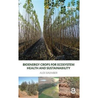 Bioenergy Crops For Ecosystem Health And Sustainability Routledge Studies In Bioenergy - 1