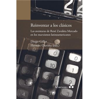 reinventar ALos ClásicosLas Aventuras De René Zavaleta Mercado En Los Marxismos Latinoamericanos Paperback - - 1