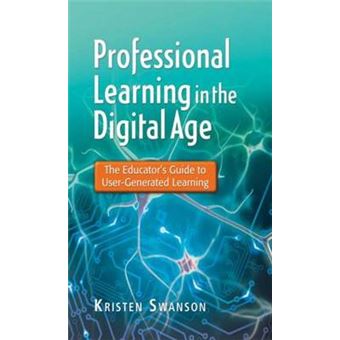 Professional Learning in the Digital Age - The Educator's Guide to User-Generated Learning - Paperback - 2012 - 1