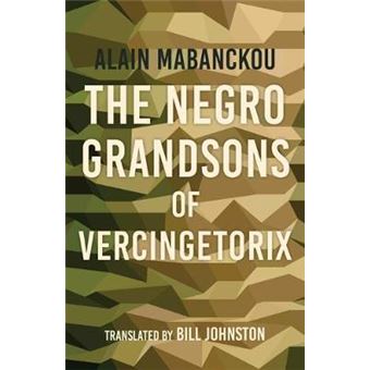 The Negro Grandsons Of Vercingetorix Global African Voices - 1