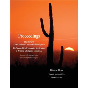 Proceedings Of The Thirtieth Aaai Conference On Artificial Intelligence And The Twentyeighth Innovative Applications Of Artificial Intelligence Conference Volume Three - 1