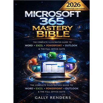 Microsoft 365 Mastery Bible - The Complete Illustrated Guide To Word, Excel, Powerpoint, Outlook & The Full Office Suite - 1
